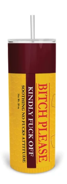 Bitch Please 20 oz Tumblers