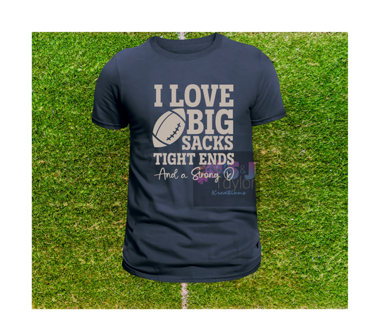 I love Big Sacks ,Tight Ends, and a STRONG D (V-Neck)