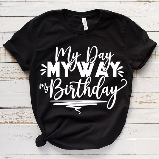 My Day My Way Birthday Shirt