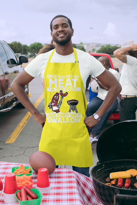 ONCE YOU PUT MY MEAT IN YOUR MOUTH APRON