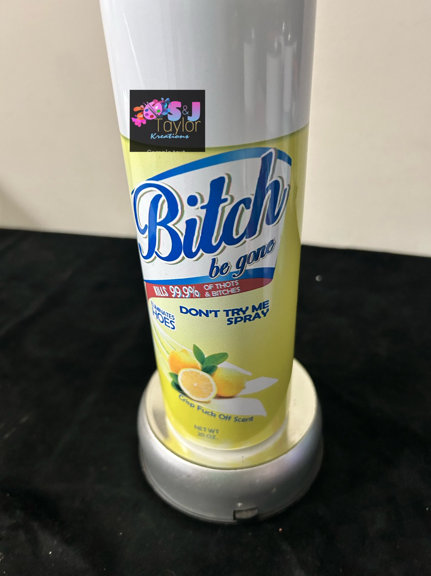 Bitch Be Gone 20 oz  Tumblers