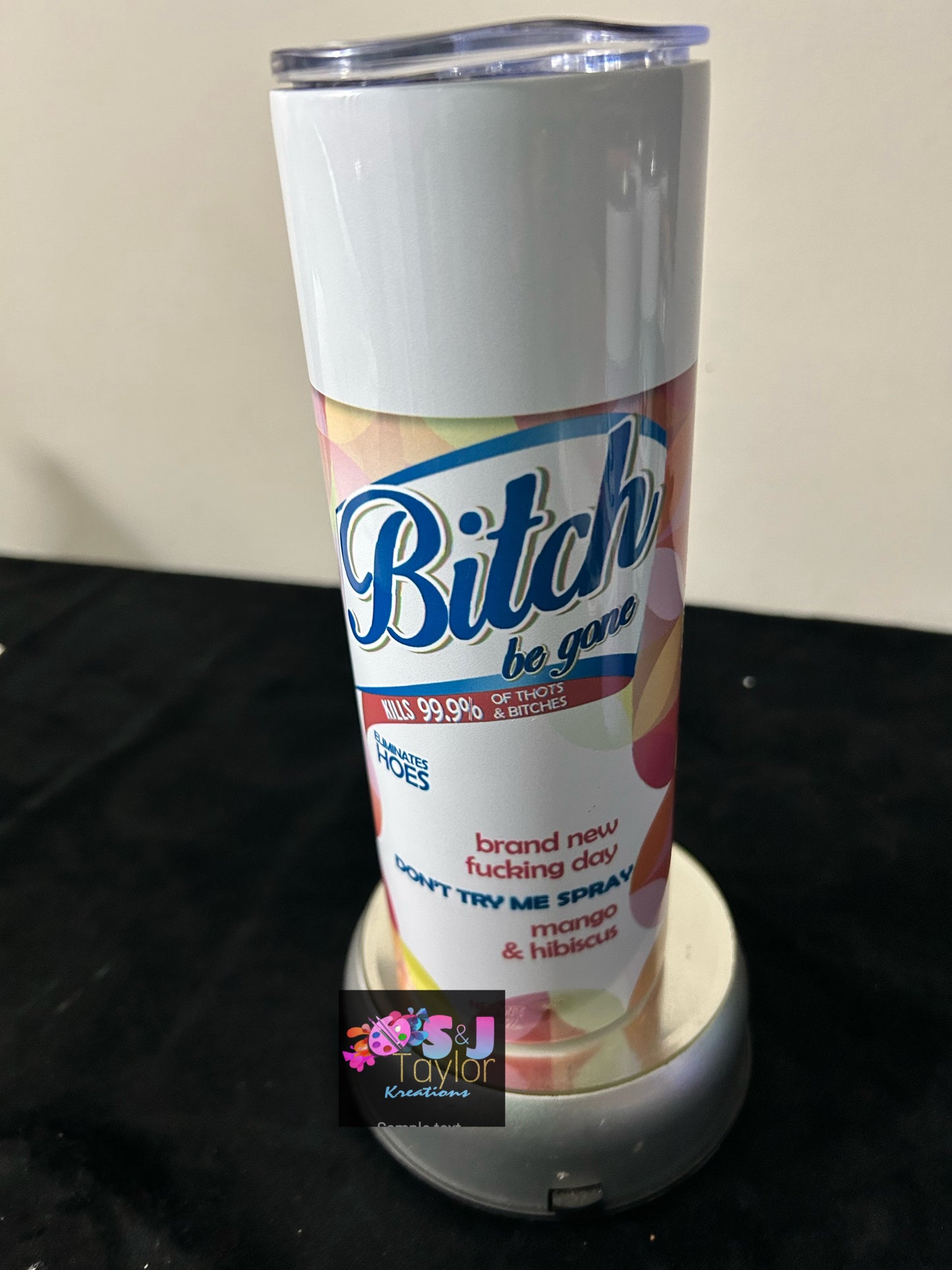 Bitch Be Gone 20 oz  Tumblers