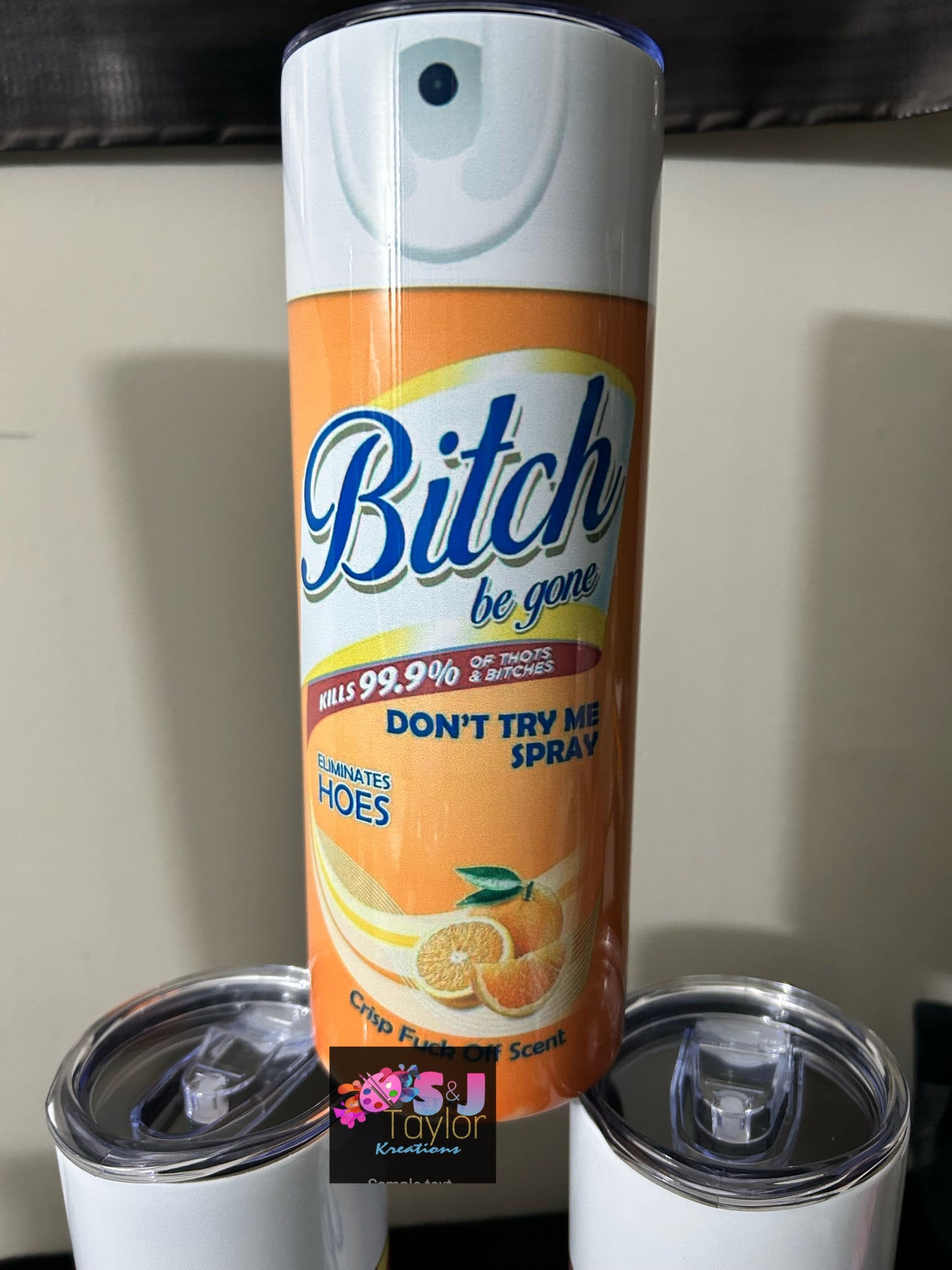 Bitch Be Gone 20 oz  Tumblers