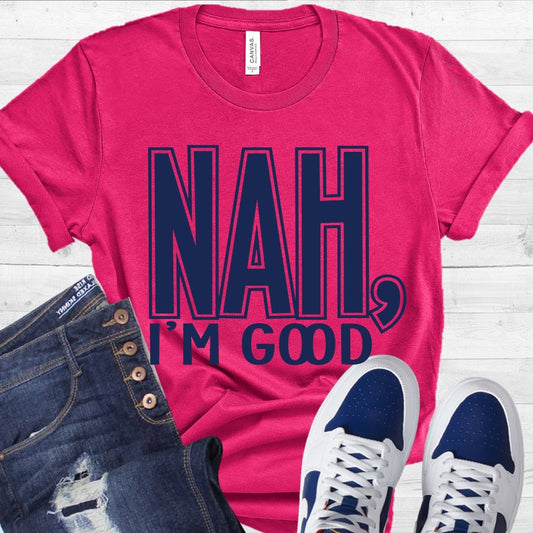 Nah I'm Good
