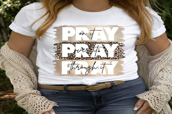 Pray on It, Pray Over It, Pray through it