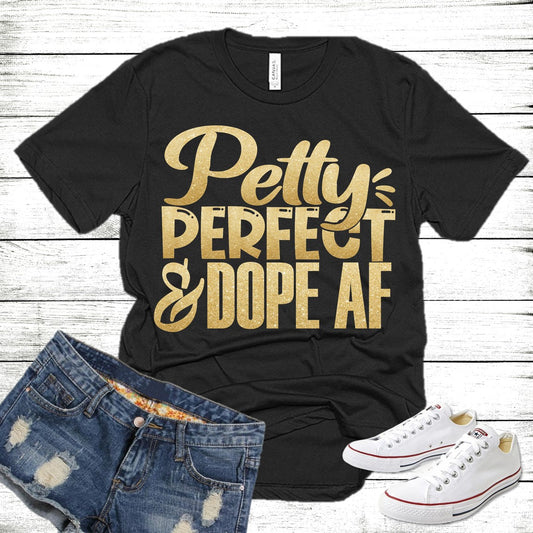 Petty And Perfect And Dope AF