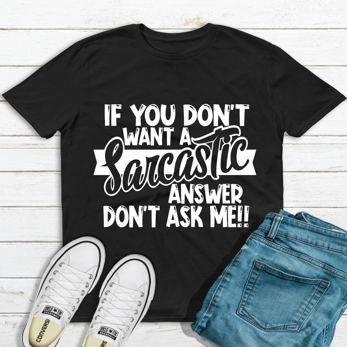 If you don't want a Sarcastic Answer