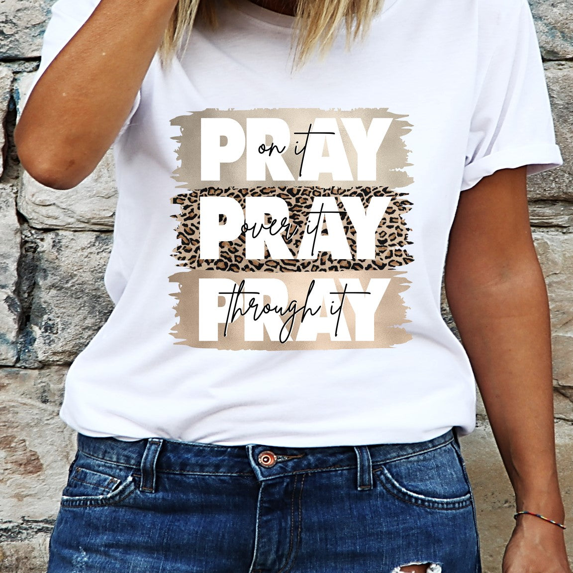 Pray on It, Pray Over It, Pray through it