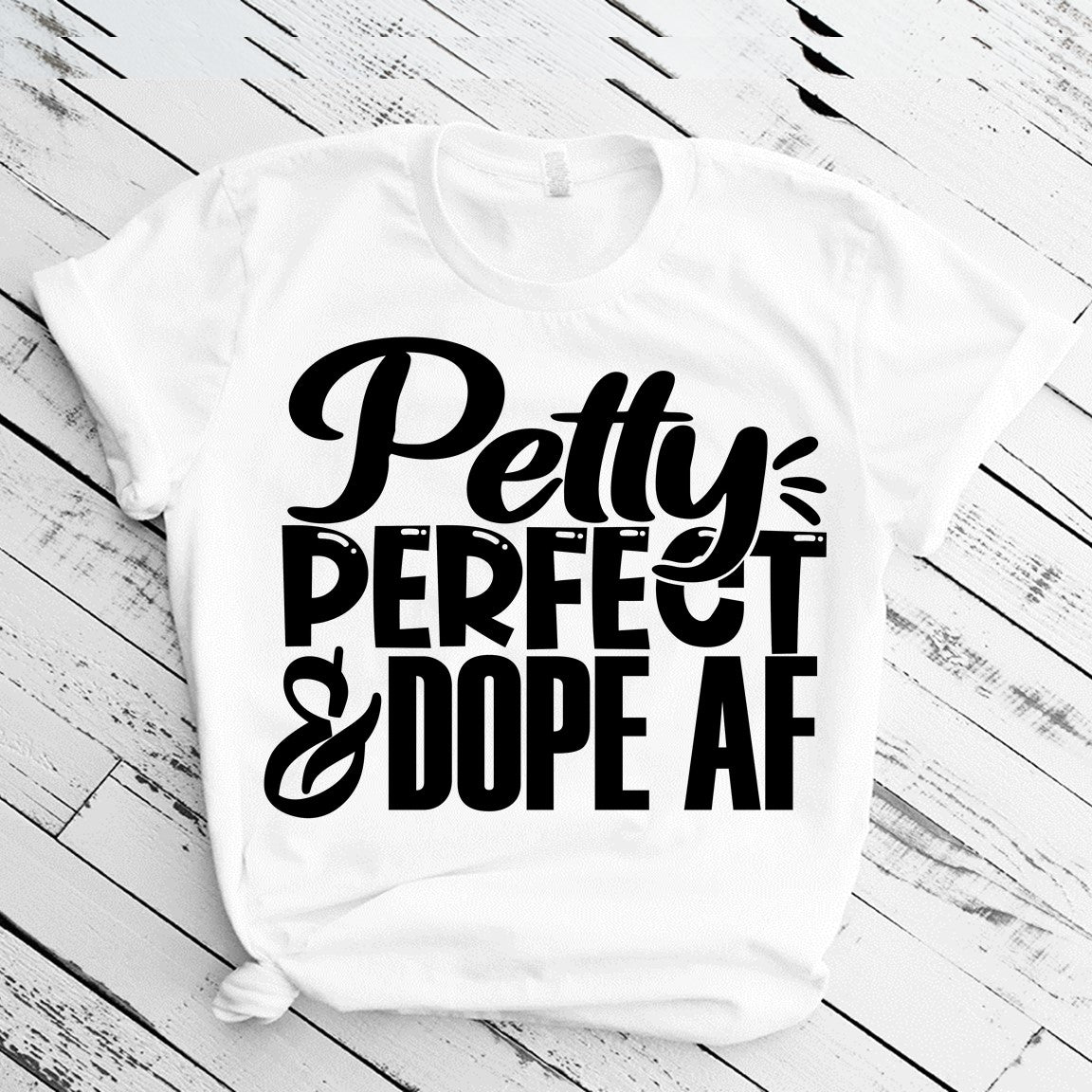 Petty And Perfect And Dope AF