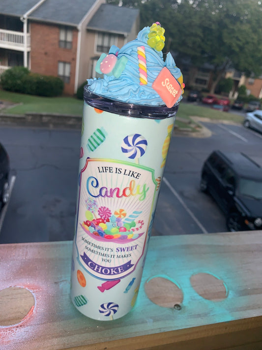 Life is like Candy/ sometimes  it’s Sweet 20oz Tumbler