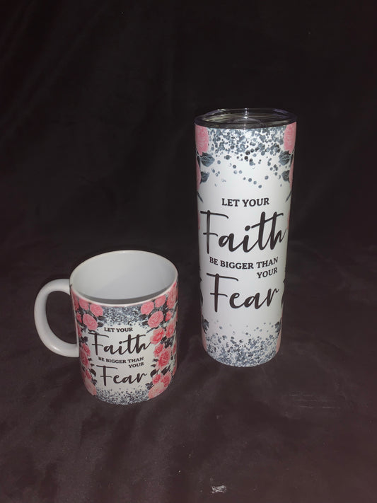 Let your Faith be bigger than your Fear Tumbler and Mug