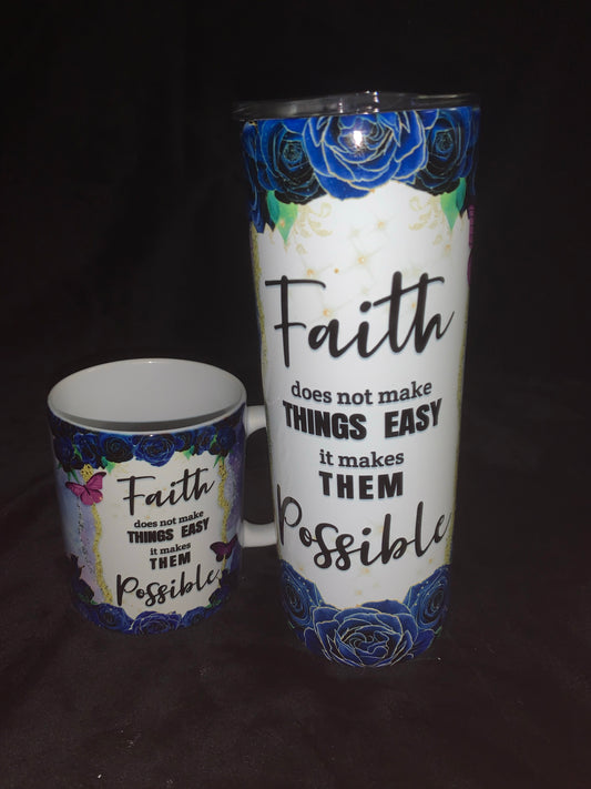 Faith does not make things easy it makes them possible Tumbler and Mug